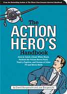 The Action Hero's Handbook - Borgenicht, David, and Borgenicht, Joe