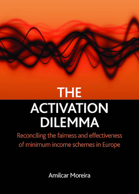 The Activation Dilemma: Reconciling the Fairness and Effectiveness of Minimum Income Schemes in Europe - Moreira, Amilcar