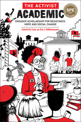The Activist Academic: Engaged Scholarship for Resistance, Hope and Social Change - Cann, Colette, and DeMeulenaere, Eric