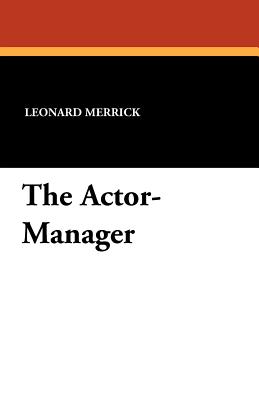 The Actor-Manager - Merrick, Leonard