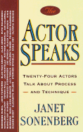 The Actor Speaks: Twenty-Four Actors Talk about Process and Technique