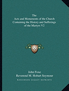 The Acts and Monuments of the Church Containing the History and Sufferings of the Martyrs V2