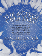 The Acts of Creation: A Workbook for Adults Who Work or Live with Children and Young Adults, to Teach Them Intuitive, Psychic and Spiritual Science Skills