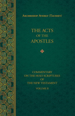 The Acts of the Apostles - Taushev, Averky, and Kotar, Nicholas (Translated by), and Permiakov, Vitaly, PhD (Editor)