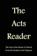 The Acts Reader: The Acts of the House of Yisra'el from the Exodus to the Diaspora
