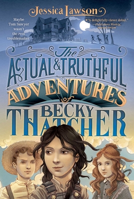 The Actual & Truthful Adventures of Becky Thatcher - Lawson, Jessica