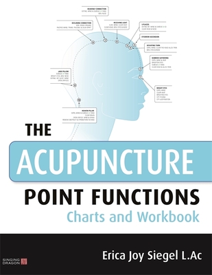 The Acupuncture Point Functions Charts and Workbook - Siegel, Erica