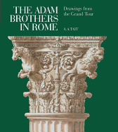 The Adam Brothers in Rome: Drawings from the Grand Tour