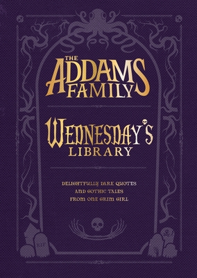 The Addams Family: Wednesday's Library - Glass, Calliope, and West, Alexandra
