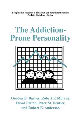 The Addiction-Prone Personality - Barnes, Gordon E, and Murray, Robert P, and Patton, David