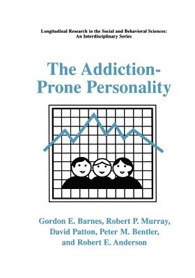 The Addiction-Prone Personality - Barnes, Gordon E, and Murray, Robert P, and Patton, David, Dr.