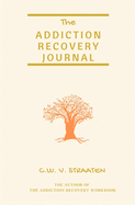 The Addiction Recovery Journal: 366 Days of Transformation, Writing & Reflection