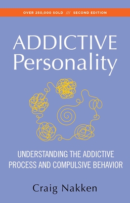 The Addictive Personality: Understanding the Addictive Process and Compulsive Behavior - Nakken, Craig