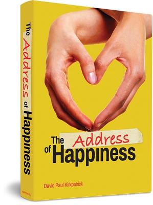 The Address of Happiness: A Love Story - Kirkpatrick, David Paul