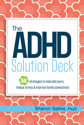 The ADHD Solution Deck: The ADHD Solution Deck - Saline, Sharon