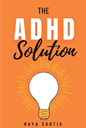 The ADHD Solution: Practical Strategies for Kids to Thrive