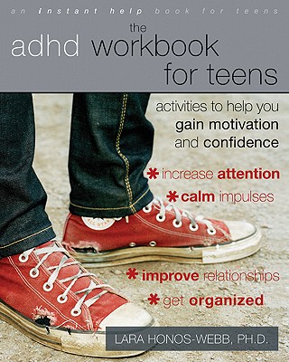 The ADHD Workbook for Teens: Activities to Help You Gain Motivation and Confidence - Honos-Webb, Lara, PhD