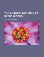The Adirondack, Or, Life in the Woods