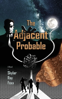 The Adjacent Probable - Foxx, Skylar Ray