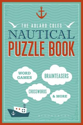 The Adlard Coles Nautical Puzzle Book: Word Games, Brainteasers, Crosswords & More - 