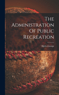 The Administration Of Public Recreation