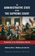 The Administrative State Before the Supreme Court: Perspectives on the Nondelegation Doctrine