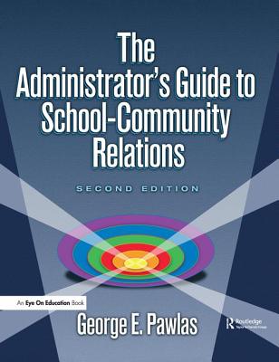 The Administrator's Guide to School-Community Relations - Pawlas, George E.
