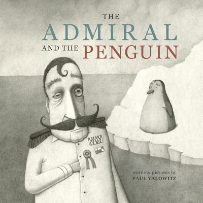 The Admiral and the Penguin - Yalowitz, Paul