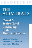 The Admirals: Canada's Senior Naval Leadership in the Twentieth Century