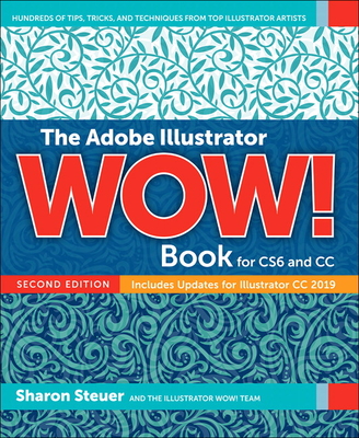 The Adobe Illustrator Wow! Book for Cs6 and CC - Steuer, Sharon
