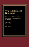 The Adolescent Dilemma: International Perspectives on the Family Planning Rights of Minors