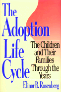 The Adoption Life Cycle: The Children and Their Families Through the Years