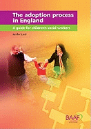 The Adoption Process in England: A Guide for Children's Social Workers
