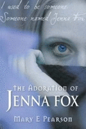 The Adoration of Jenna Fox - Pearson, Mary E