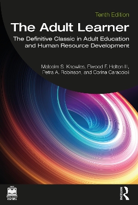 The Adult Learner: The Definitive Classic in Adult Education and Human Resource Development - Knowles, Malcolm, and Holton III, Elwood F, and Robinson, Petra A