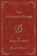 The Advanced-Guard (Classic Reprint)