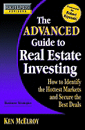 The Advanced Guide to Real Estate Investing: How to Identify the Hottest Markets and Secure the Best Deals: How to Identify the Hottest Markets and Secure the Best Deals
