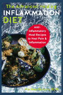 The Advanced Healing Inflammation Diet: Anti-Inflammatory Meal Recipes to Heal Pain & Inflammation