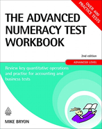 The Advanced Numeracy Test Workbook, Advanced Level: Review Key Quantitative Operations and Practise for Accounting and Business Tests