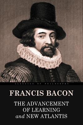 The Advancement of Learning and New Atlantis - Bacon, Francis