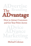 The ADvantage: How to Attract Customers and Get Your Point Across