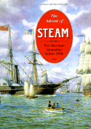 The Advent of Steam: The Merchant Steamship Before 1900 - Gardiner, Robert (Editor), and Greenhill, Basil (Editor)