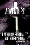 The Adventure: A Memoir in Spirituality and Schizophrenia