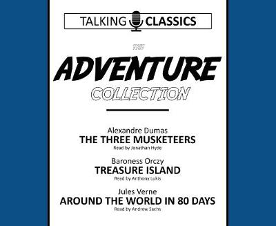 The Adventure Collection: The Three Musketeers / Treasure Island / Around the World in 80 Days - Verne, Jules, and Sachs, Andrew (Read by), and Stevenson, Robert Louis