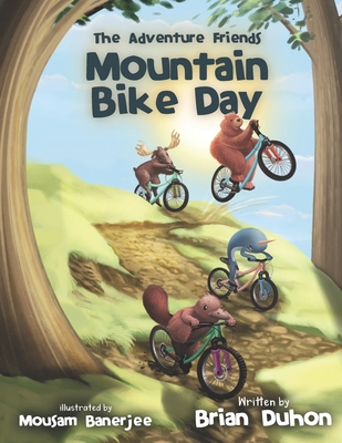 The Adventure Friends: Mountain Bike Day - Duhon, Brian