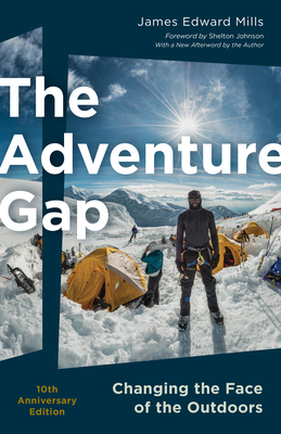 The Adventure Gap: Changing the Face of the Outdoors, 10th Anniversary Edition - Mills, James, and Johnson, Shelton (Foreword by)