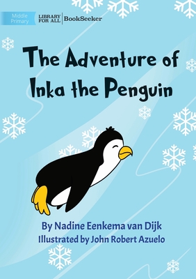 The Adventure Of Inka The Penguin - Eenkema Van Dijk, Nadine