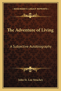 The Adventure of Living: A Subjective Autobiography