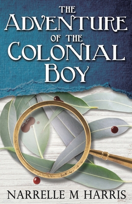 The Adventure of the Colonial Boy - Harris, Narrelle M