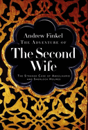 The Adventure of the Second Wife: The Strange Case of Abdlahamid and Sherlock Holmes